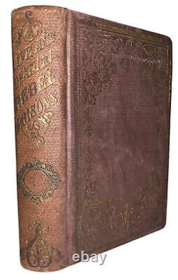 1865, 1st Ed, LIFE & DEATH IN REBEL PRISONS, ROBERT KELLOGG, AMERICAN CIVIL WAR
