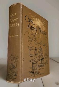1897 Our Army Nurses 100+ Women Who Served On Battle Fields &Hospitals CIVIL WAR