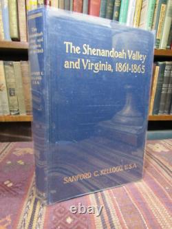 1903 Kellogg THE SHENANDOAH VALLEY AND VIRGINIA 1861-1865 Rare Civil War NEALE