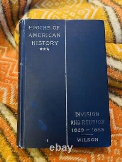 CIVIL WAR MAPS Division & Reunion1829-1889 American History-Woodrow Wilson 1898