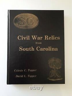 CIVIL WAR RELICS FROM SOUTH CAROLINA Celeste & David Topper SIGNED Ltd. Ed #968