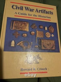 CIVIL War Artifacts A Guide For The Historian Howard R. Crouch V. G. C. +