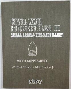 CIVIL War Projectiles II Small Arms & Field Artillery By W. Reid Mckee- M. E. Mason