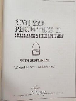 CIVIL War Projectiles II Small Arms & Field Artillery By W. Reid Mckee- M. E. Mason