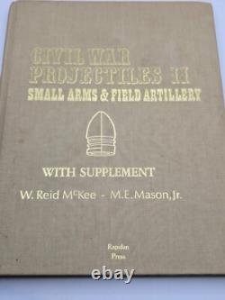 Civil War Projectiles II Small Arms & Field Artillery by McKee & Mason, 1980 HB