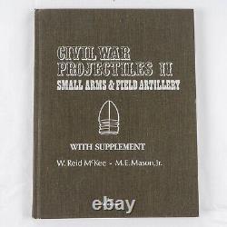 Civil War Projectiles II Small Arms & Field Artillery with Sup McKee Mason 1980