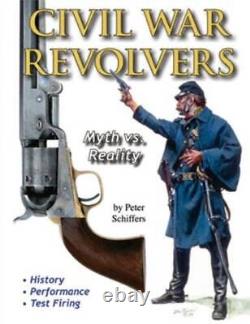 Civil War Revolvers Myth vs Reality Paperback By Peter Schiffers GOOD