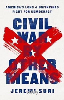 Civil War by Other Means America's Lo, Suri, Jeremi