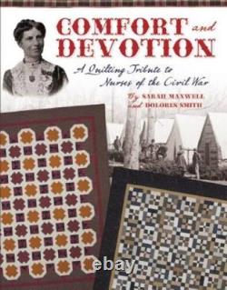 Comfort and Devotion A Quilting Tribute to Nurses of the Civil War VERY GOOD