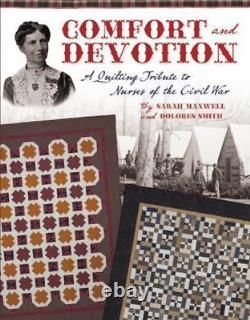 Comfort and Devotion A Quilting Tribute to Nurses of the Civil War VERY GOOD