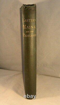 EASTERN MAINE AND THE REBELLION 1887 1st Edition Civil War Military