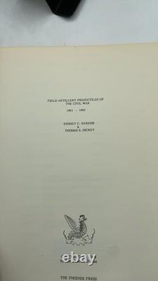 Field Artillery Projectiles of the Civil War 1861-1865 Sydney C. Kerksis & Th
