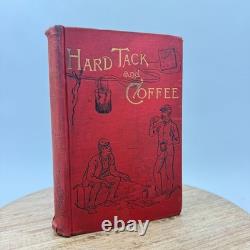 Hard Tack and Coffee / John D Billings FIRST EDITION 1887 George Smith CIVIL WAR
