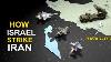 How Israel Strikes Iran S Military Targets Israel Iran