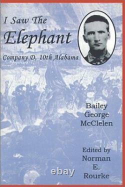 I SAW THE ELEPHANT THE CIVIL WAR EXPERIENCES OF BAILEY By Bailey George