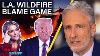 Jon Stewart Calls Out Gop Hypocrisy With L A Wildfire Disaster Relief The Daily Show