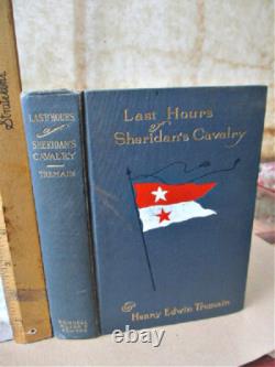 LAST HOURS of SHERIDAN'S CAVALRY, 1904, Henry Edward TREMAIN, 1st ED, US Civil WAR