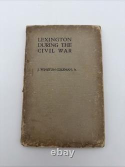 Lexington During The Civil War By J. Winston Coleman / 1938 HC SIGNED