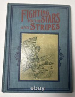 RARE Fighting for the Stars and Stripes Civil War 1903 Antique Book Illustrated