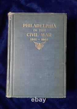 Rare Book Philadelphia in the Civil War 1861-1865 by Frank Taylor, 1913