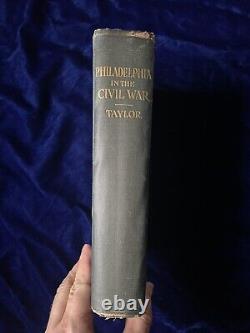 Rare Book Philadelphia in the Civil War 1861-1865 by Frank Taylor, 1913