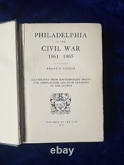 Rare Book Philadelphia in the Civil War 1861-1865 by Frank Taylor, 1913