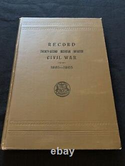 Record of Service MI Volunteers in the Civil War 1861-65 22nd Michigan Infantry