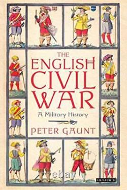 THE ENGLISH CIVIL WAR A MILITARY HISTORY By Peter Gaunt Hardcover Excellent