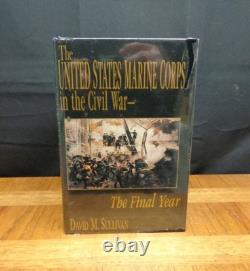 THE UNITED STATES MARINE CORPS IN THE CIVIL WAR David Sullivan 4 VOLS SEALED