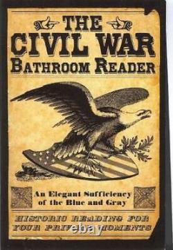 The Civil War Bathroom Reader Historic Reading for Your Private Moments GOOD
