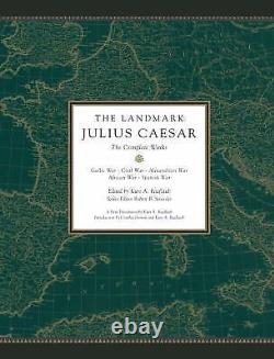 The Landmark Julius Caesar The Complete Works Gallic War, Civil War, Alexandri