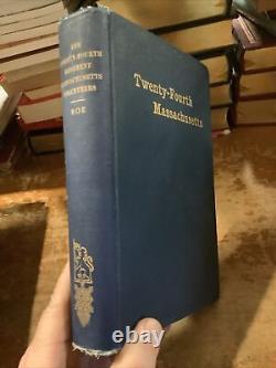 The Twenty-Fourth Massachusetts Regiment Massachusetts Volunteers Civil War 1907