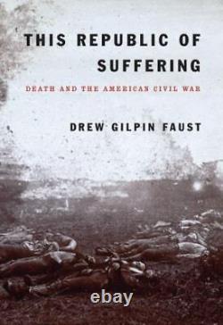 This Republic of Suffering Death and the American Civil War