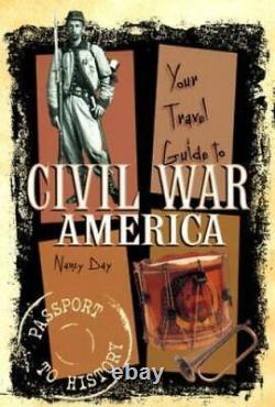 Your Travel Guide to Civil War America Passpo- 0822599090, Nancy Day, paperback