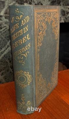 1867 Vie et mort dans les prisons rebelles Original Guerre Civile Andersonville Kellog