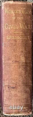 1868 Le travail des femmes pendant la guerre civile par L. P. Brockett Héroïsme et soins infirmiers 1ère éd.