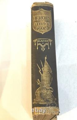 1880 HÉROS DE TROIS GUERRES par CAPITAINE GLAZIER, RÉVOLUTIONNAIRE, MEXICAINE, GUERRE CIVILE