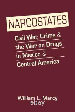 Guerre civile narco-états, criminalité et lutte contre les drogues au Mexique et en Amérique centrale
