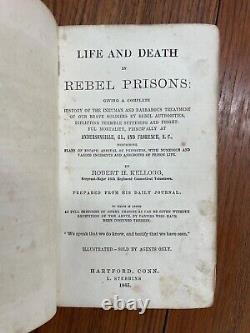LA VIE ET LA MORT DANS LES PRISONS REBELLES par R. H. Kellogg 1865 1ère éd. Guerre civile militaire