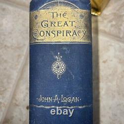 La Grande Conspiration : Son Origine et Son Histoire par John A. Logan, 1ère Édition, 1886