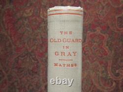 La Vieille Garde Dans Gray 1897 Première Édition 458 Anciens Combattants Confédérés Guerre CIVIL