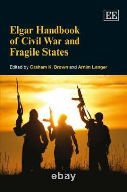 Manuel Elgar de la guerre civile et des États fragiles, Graham K. Brown, Arnim Langer, Ne