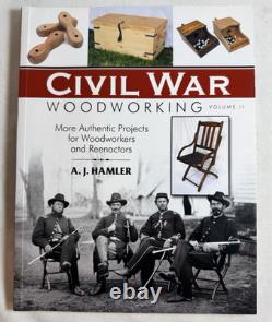 Travail du bois de la guerre de Sécession, volume II : projets plus authentiques par A. J. Hamler, 2014, broché