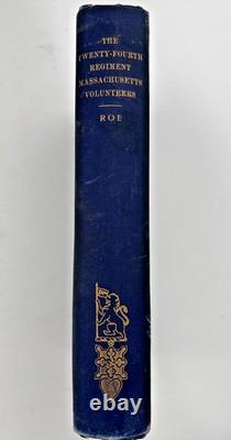 Vingt-quatrième Régiment du Massachusetts Alfred S. Roe 1907 1ère Édition Guerre Civile HC