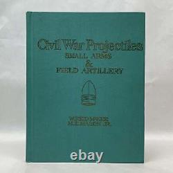 W Reid McKee / PROJECTILES DE LA GUERRE CIVILE ARMES LÉGÈRES ET ARTILLERIE DE CAMP Signé 1971